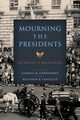 Mourning the Presidents, Chervinsky Lindsay M