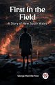 First in the Field A Story of New South Wales, Fenn George Manville