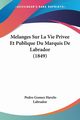 Melanges Sur La Vie Privee Et Publique Du Marquis De Labrador (1849), Labrador Pedro Gomez Havelo