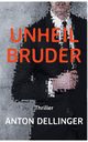 Unheilbruder, Dellinger Anton