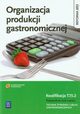 Organizacja produkcji gastronomicznej Podrcznik do nauki zawodu Technik ywienia i usug gastronomicznych, Kmioek Anna