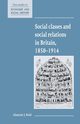 Social Classes and Social Relations in Britain 1850 1914, Reid Alastair J.