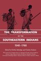 The Transformation of the Southeastern Indians, 1540-1760, 