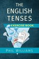 The English Tenses Exercise Book, Williams Phil