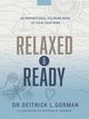 Relaxed and Ready, Gorman Dr. Deitrick  L.