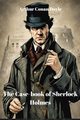 The Case-book of Sherlock Holmes (Annotated), Doyle Arthur Conan