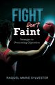 Fight, Don't Faint, Sylvester Raquel M