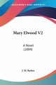 Mary Elwood V2, Barker J. M.