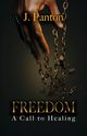 Freedom A Call to Healing, Panton Jason J