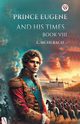 Prince Eugene And His Times Book VIII, Muhlbach L.