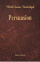 Persuasion (World Classics, Unabridged), Austen Jane
