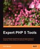 Expert PHP 5 Tools, Merkel Dirk