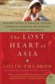 The Lost Heart of Asia, Thubron Colin