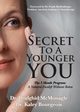 Secret to A Younger YOU, McMonagle Dr. Bridghid