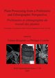 Plant Processing from a Prehistoric and Ethnographic Perspective / Prhistoire et ethnographie du travail des plantes, 