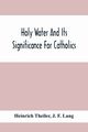 Holy Water And Its Significance For Catholics, Theiler Heinrich