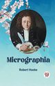 Micrographia, Hooke Robert