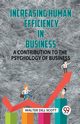 Increasing Human Efficiency In Business A Contribution To The Psychology Of Business, DILL SCOTT WALTER
