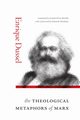 The Theological Metaphors of Marx, Dussel Enrique