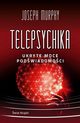 Telepsychika., Murphy Joseph