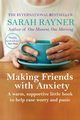 Making Friends with Anxiety, Rayner Sarah