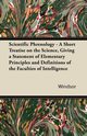 Scientific Phrenology - A Short Treatise on the Science, Giving a Statement of Elementary Principles and Definitions of the Faculties of Intelligence, Windsor Wm.