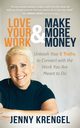 Love Your Work and Make More Money, Krengel Jenny