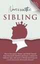 Narcissistic Sibling How to Recognize, Disarm, and Shield Yourself from Narcissistic Brothers and Sisters. Lookout for Behavior Signs, and Learn to Identify and Grasp the Covert Narcissistic Personality Disorder, Diggins Mona