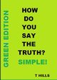 How Do You Say The Truth?  Simple (Green Edition), HILLS T
