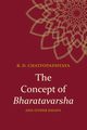 The Concept of Bharatavarsha and Other Essays, Chattopadhyaya Braja Dulal