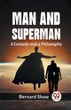 Man And Superman A Comedy And A Philosophy, Shaw Bernard