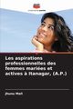 Les aspirations professionnelles des femmes maries et actives ? Itanagar, (A.P.), Mali Jhunu