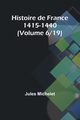 Histoire de France 1415-1440 (Volume 6/19), Michelet Jules