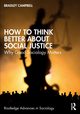 How to Think Better About Social Justice, Campbell Bradley