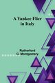 A Yankee Flier in Italy, G. Montgomery Rutherford