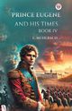 Prince Eugene And His Times Book IV, Muhlbach L.