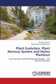 Plant Evolution, Plant Nervous System and Homo Planticus, Kurup Ravikumar