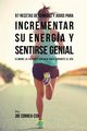 97 Recetas de Comidas Y Jugos Para Incrementar Su Energa Y Sentirse Genial, Correa Joe