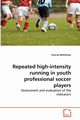 Repeated high-intensity running in youth professional soccer players, Mukherjee Swarup