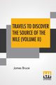 Travels To Discover The Source Of The Nile (Volume II), Bruce James