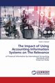 The Impact of Using Accounting Information Systems on The Relevance, A. Elsharif Tarek