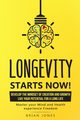 Longevity Starts Now, Jones Brian W