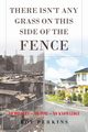 There Isn't Any Grass on This Side of the Fence, Perkins Roy D