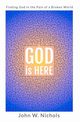 GOD is HERE, Nichols John W.