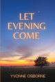 Let Evening Come, Osborne Yvonne