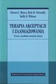 Terapia akceptacji i zaangaowania, Hayes Steven C., Strosahl Kirk D., Wilson Kelly G.