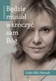 Bdzie musia wkroczy sam Bg wiadectwo, Mi-Nowak Lidia