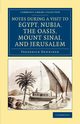 Notes During a Visit to Egypt, Nubia, the Oasis, Mount Sinai, and Jerusalem, Henniker Frederick
