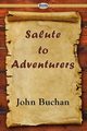 Salute to Adventurers, Buchan John