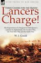 Three Cheers for the Queen-Lancers Charge! the Experiences of a Sergeant of 16th Queen's Lancers in Afghanistan, the Gwalior War, the First Sikh War a, Gould W. J.
